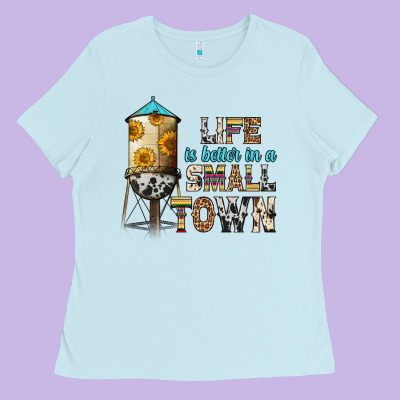 Life Is Better In A Small Town Ladies Tee Designed By Zillion Design Studio