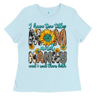 Baby Blue i have two titles mom and nanny and i rock them bo Ladies Tee - Zillion Design Studio