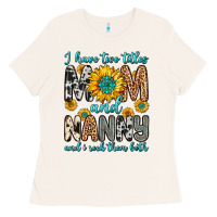 Bone i have two titles mom and nanny and i rock them bo Ladies Tee - Zillion Design Studio