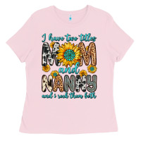 Bubblegum Pink i have two titles mom and nanny and i rock them bo Ladies Tee - Zillion Design Studio