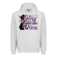 Dove Grey In a World Full of Princesses Be a Witch Premium Hoodie - texasbilliewilder