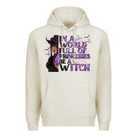 In A World Full Of Princesses Be A Witch Premium Hoodie | Teevron