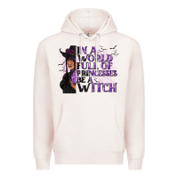 Pale Pink In a World Full of Princesses Be a Witch Premium Hoodie - texasbilliewilder