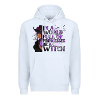 White In a World Full of Princesses Be a Witch Premium Hoodie - texasbilliewilder