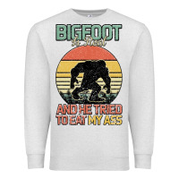 Oatmeal Heather Bigfoot is real and he tried to eat my ass Premium Sweatshirt - Bettercallsaul