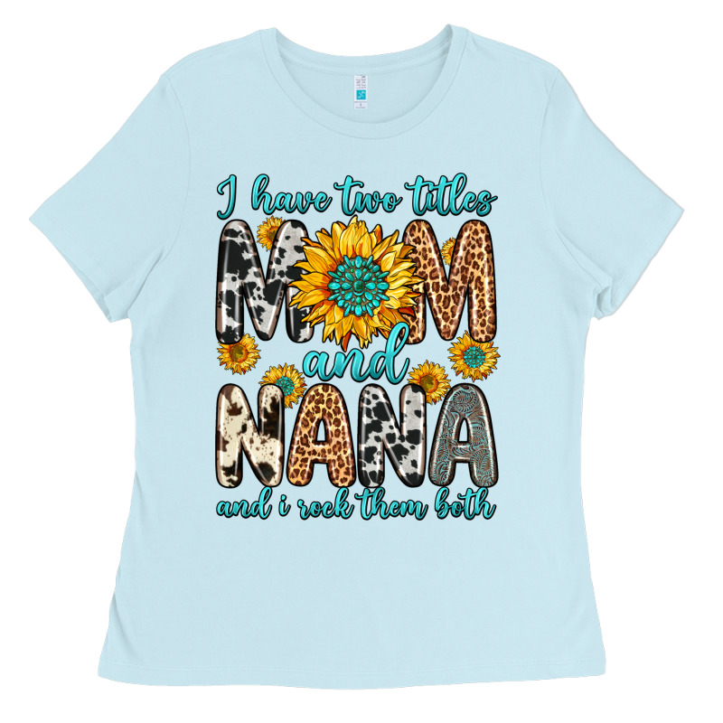 I Have Two Titles Mom And Nana And I Rock Them Bot Ladies Tee by Zillion Design Studio | Teevron