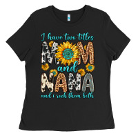 Black i have two titles mom and nana and i rock them bot Ladies Tee - Zillion Design Studio