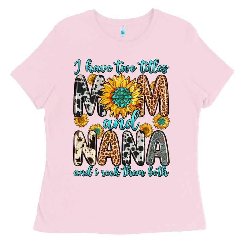 I Have Two Titles Mom And Nana And I Rock Them Bot Ladies Tee by Zillion Design Studio | Teevron