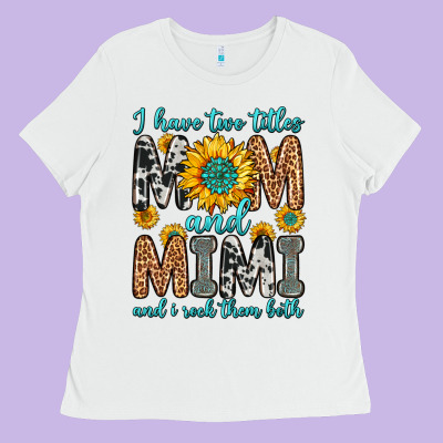 I Have Two Titles Mom And Mimi And I Rock Them Bot Ladies Tee Designed By Zillion Design Studio