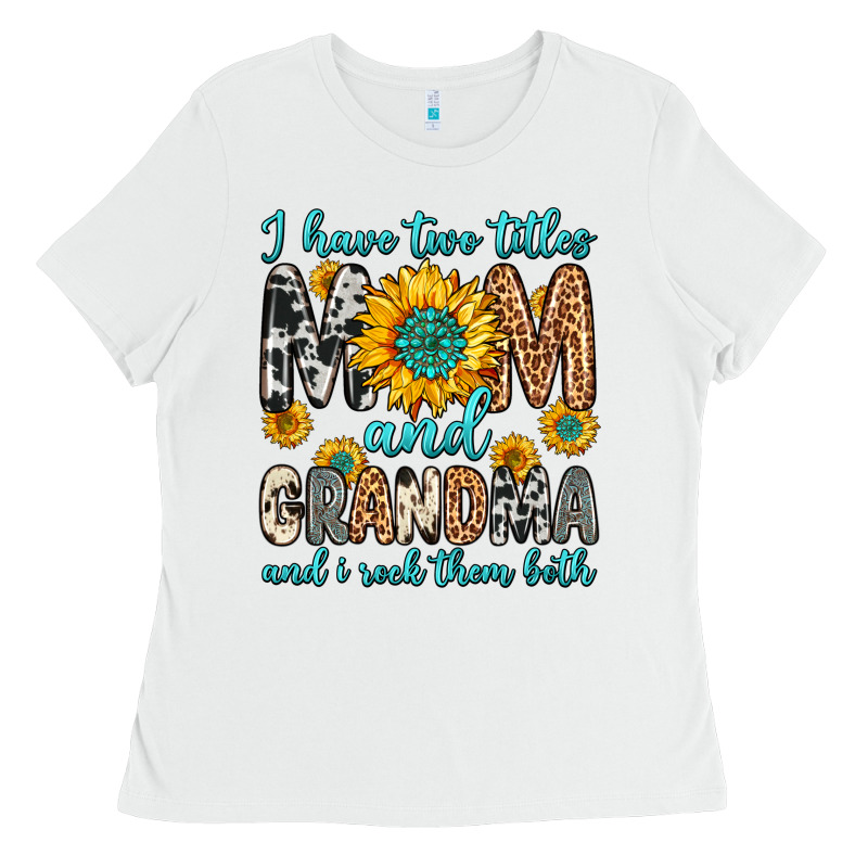 I Have Two Titles Mom And Grandma And I Rock Them Ladies Tee by Zillion Design Studio | Teevron