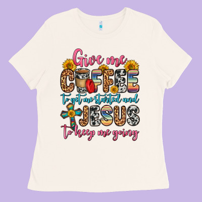Give Me Coffee To Get Me Started And Jesus To Keep Ladies Tee Designed By Zillion Design Studio