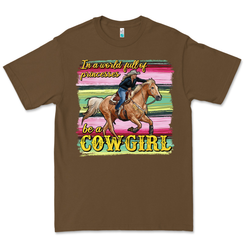 In A World Full Of Princesses Be A Cowgirl Premium Tee by RanaPortraitStore | Teevron