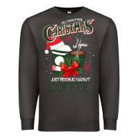 Smoke All I Want For Christmas Is You Just Kidding I Want Coffee Premium Sweatshirt - Bettercallsaul