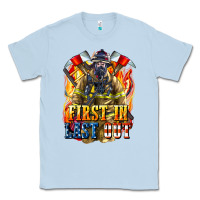 First In Last Out American Firefighter Classic Tee | Teevron