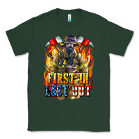 Sports Green First In last Out American Firefighter Classic Tee - LillyAllenDesigns