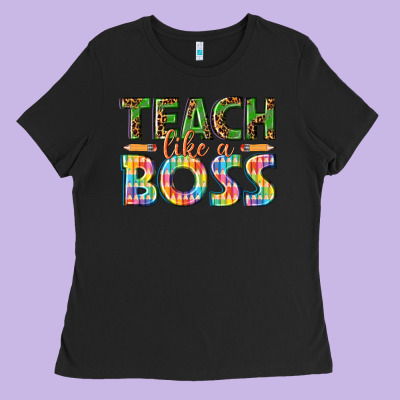 Teach Like A Boss Ladies Tee Designed By Texasbilliewilder
