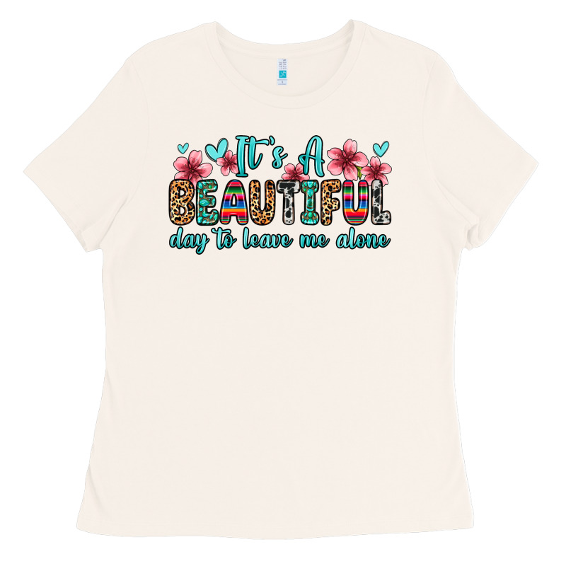 It S A Beautiful Day To Leave Me Alone Ladies Tee by Zillion Design Studio | Teevron