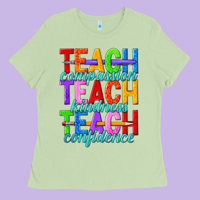 Teach Compassion Teach Kindness Teach Confidence Ladies Tee Designed By Texasbilliewilder
