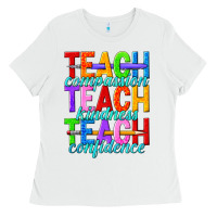 White teach compassion teach kindness teach confidence Ladies Tee - texasbilliewilder