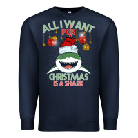 All I Want For Christmas Is A Shark Premium Sweatshirt | Teevron