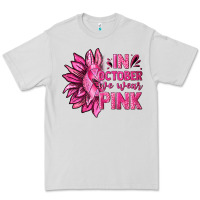 Dove Grey In October We Wear Pink Sunflower Premium Tee - texasbilliewilder