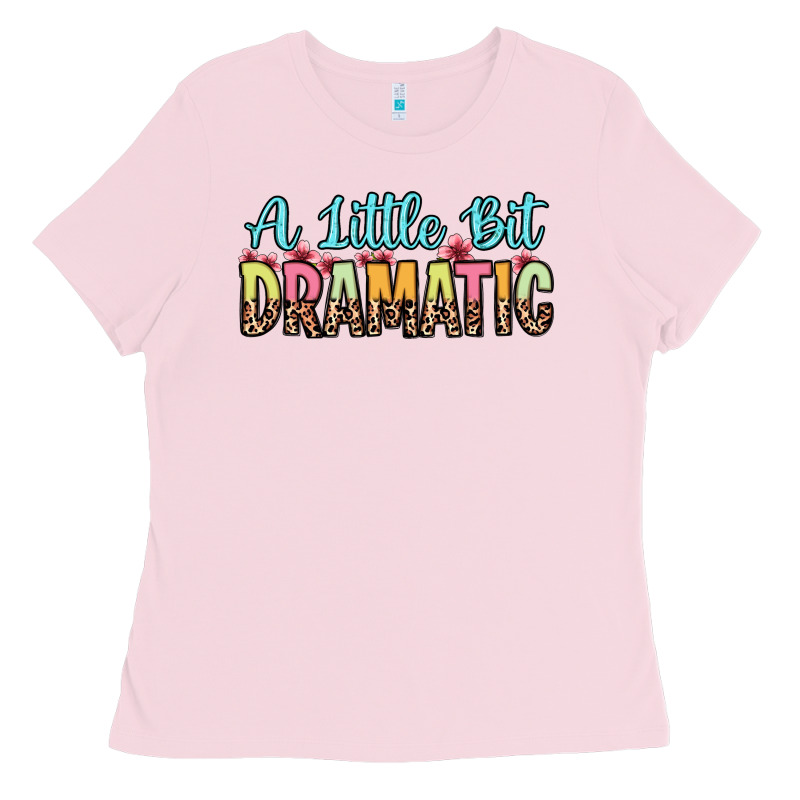A Little Bit Dramatic Ladies Tee by Zillion Design Studio | Teevron