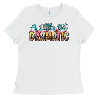 White a little bit dramatic Ladies Tee - Zillion Design Studio