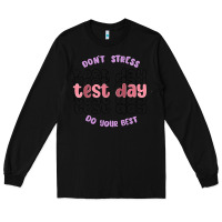 Black dont stress test day do your best Long Sleeve Tee - MaliasSmallBusiness