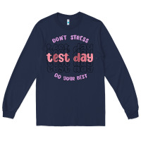 Navy dont stress test day do your best Long Sleeve Tee - MaliasSmallBusiness