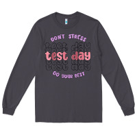 Dont Stress Test Day Do Your Best Long Sleeve Tee | Teevron