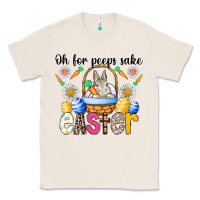 Natural Oh For Peeps Sake Easter Classic Tee - CowhideDigitalArt