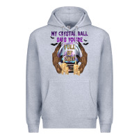 Heather Grey My Crystal Ball Says You're Premium Hoodie - texasbilliewilder