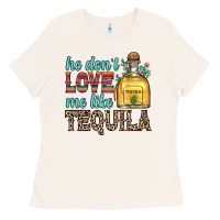 Bone he don t love me like tequila Ladies Tee - Zillion Design Studio