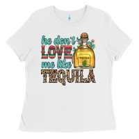 White he don t love me like tequila Ladies Tee - Zillion Design Studio