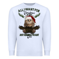 White All I Want For Christmas Is You Just Kidding I Want Cats Premium Sweatshirt - Bettercallsaul