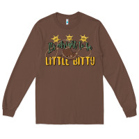 Chestnut its alright to be little bitty Long Sleeve Tee - MaliasSmallBusiness