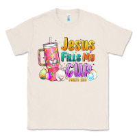 Natural Jesus Fills My Cup Easter Classic Tee - CowhideDigitalArt
