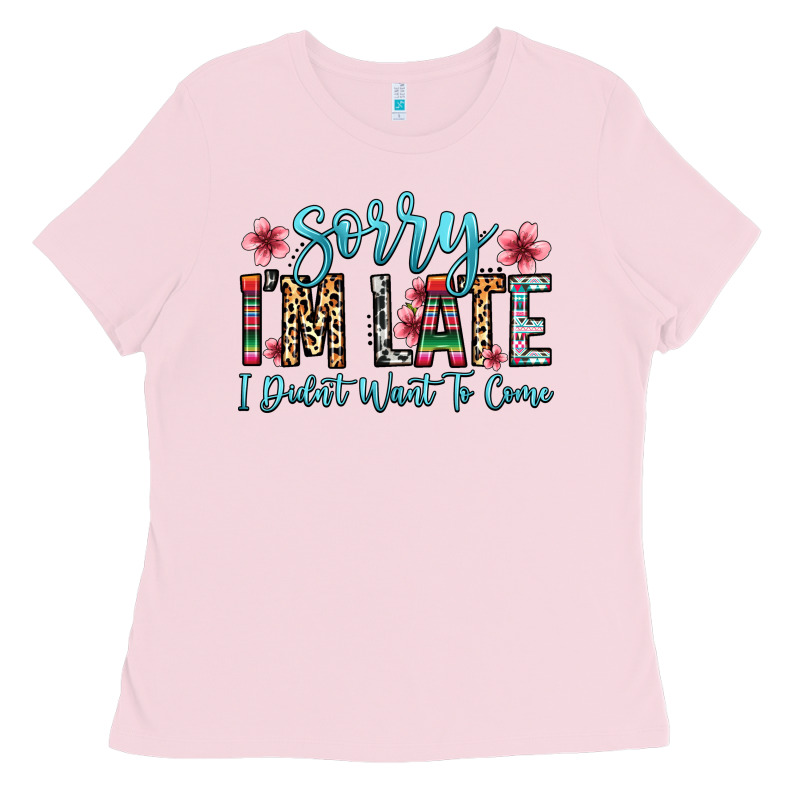 Sorry I M Late I Didn T Want To Come Ladies Tee by Zillion Design Studio | Teevron