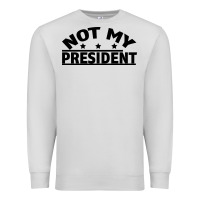 Dove Grey Not My President Premium Sweatshirt - Bettercallsaul