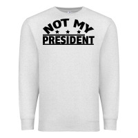 Oatmeal Heather Not My President Premium Sweatshirt - Bettercallsaul
