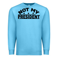 Ocean Blue Not My President Premium Sweatshirt - Bettercallsaul