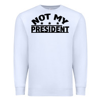 White Not My President Premium Sweatshirt - Bettercallsaul