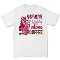 White Nobody Fights Alone Coffee Premium Tee - texasbilliewilder