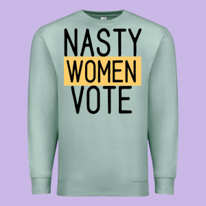 Nasty Women Vote Premium Sweatshirt Designed By Bettercallsaul