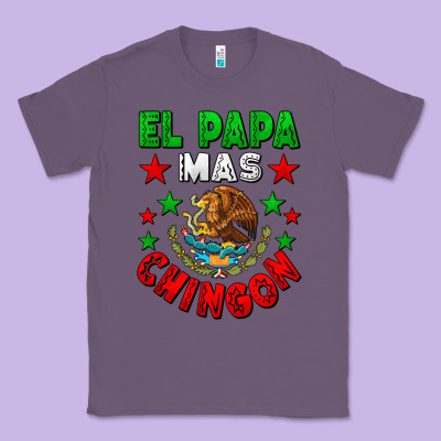 El Papa Mas Chingon Mexican Classic Tee Designed By Lillyallendesigns
