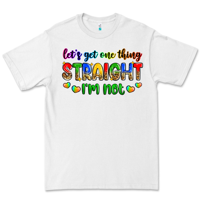 Let's Get One Thing Straight I'm Not Premium Tee by Zillion Design Studio | Teevron
