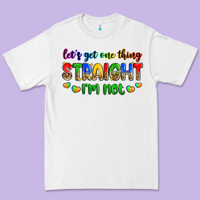 Let's Get One Thing Straight I'm Not Premium Tee Designed By Zillion Design Studio