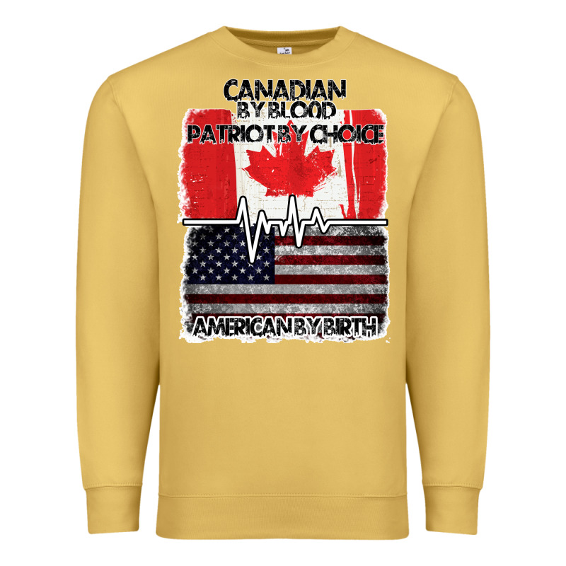 American By Birth Canadian By Blood Patriot By Choice Premium Sweatshirt by Bettercallsaul | Teevron