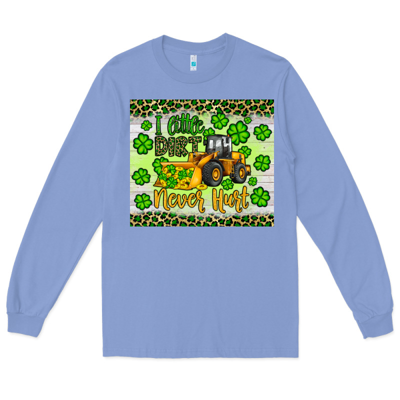 A Little Dirt Never Hurt St Patrick S Bulldozer Long Sleeve Tee by JahusDesignShop | Teevron