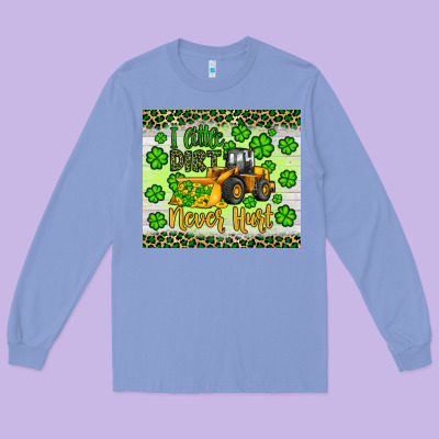 A Little Dirt Never Hurt St Patrick S Bulldozer Long Sleeve Tee Designed By Jahusdesignshop